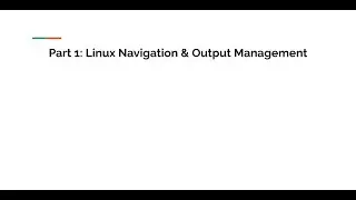 Linux Navigation & Output Management