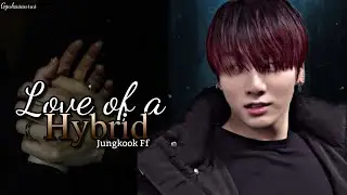Love of a hybrid [Jungkook FF] Episode 1