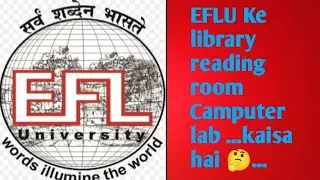 Eflu ke Library, Reading room, Camputer lab kaisa hai 🤔