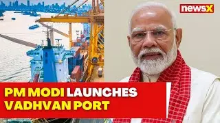 PM Modi Launches Vadhavan Port Project: A Game-Changer for India | NewsX
