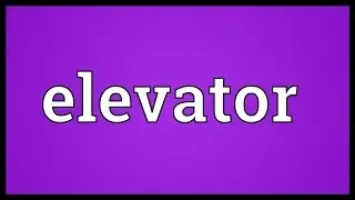 Elevator Meaning