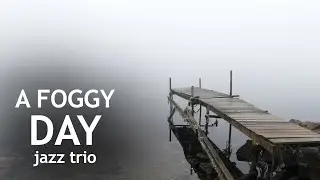 A Foggy Day: Backing Track (jazz trio)