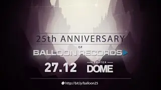 25th ANNIVERSARY of BALLOON RECORDS - 27.12. @ PraterDome Vienna