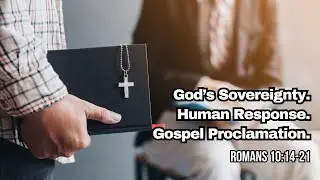 English Worship (1.11.26) | God’s Sovereignty. Human Response. Gospel Proclamation. (Rom. 10:14-21)