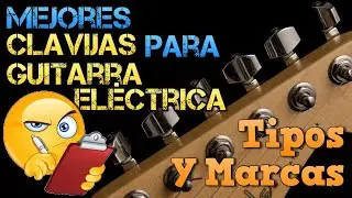 CLAVIJAS de Afinaci&oacute;n para Guitarra El&eacute;ctrica: Tipos, Caracter&iacute;sticas y MEJORES Marcas