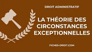 La th&eacute;orie des circonstances exceptionnelles - Cours de droit administratif​