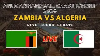 Zambia vs Algeria Live Scores | African Men's Handball Championship 2026
