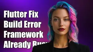 Flutter Build Error: 'Cannot Build Because Framework is Already Building'
