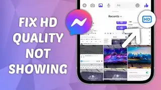 How to Fix HD Quality Not Showing on Messenger