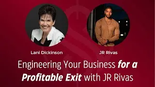 Engineering Your Business for a Profitable Exit with JR Rivas