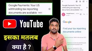 Google Payments: Your US Withholding Tax Reporting Documents Are Available Meaning in Hindi