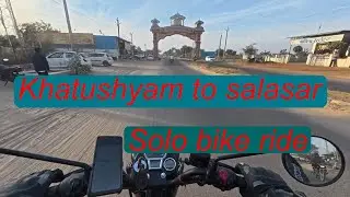 Khatu Shyam Ji to Salasar dham || solo ride #salasarbalaji #salasar #rajasthan ￼