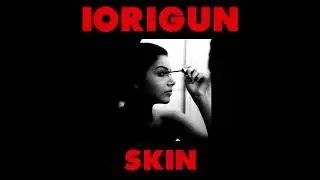 IORIGUN - SKIN (Full EP)