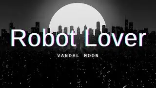 Vandal Moon - Robot Lover / SubEspa&ntilde;ol