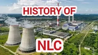 History of NLC - Neyveli Lignite Corporation Limited.