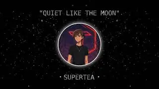Quiet like the Moon (Visual Audio) - Supertea