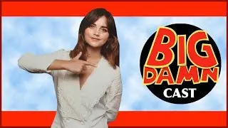 Jenna Coleman's CONVENTION CALAMITY (#BigDamnCast 162)