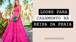 O Que Vestir em um Casamento na Praia | Liza Block