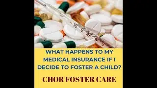 Medical Coverage for Foster Children- All Foster Parents Are Covered!