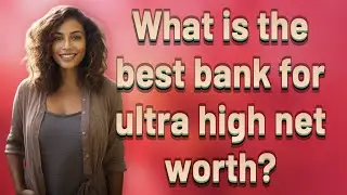 What is the best bank for ultra high net worth?
