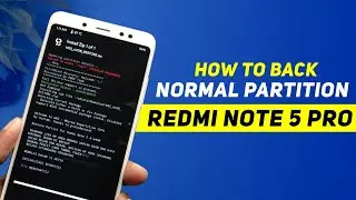 Back To Normal Partition In Redmi Note 5 Pro | How To Back Normal Partition | Full Guide