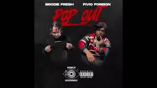 VISIONPLAY ENT feat. FIVIO FOREIGN & BRODIE FRESH- POP OUT
