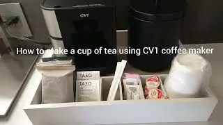 How to make a cup of tea using CV1 coffee maker