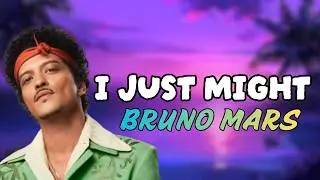 Bruno Mars - I Just Might [Lyrics]