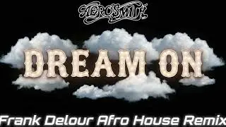 Aerosmith - Dream On (Frank Delour Afro House Remix)