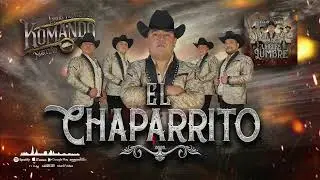 El Chaparrito - Carlos Vicente y Su Komando Norte&ntilde;o - Nuevo Album 2022