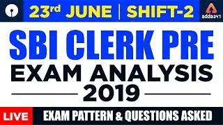 SBI Clerk Exam Analysis For Prelims 2019 By Adda247 | 2nd Shift 23rd June | Questions Asked