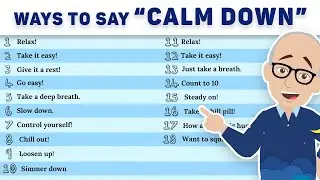Stop Saying &ldquo;Calm Down&rdquo;! Use These 55+ Real English Phrases