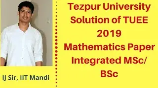 TUEE 19 Paper Solutions Mathematics | Integrated MSc | Tezpur University|Lecture 2
