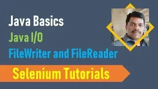 25B. Java Basics for Selenium - File Operations - FileWriter and FileReader