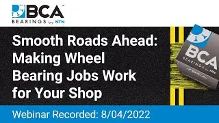 Webinar: Smooth Roads Ahead: Making Wheel Bearing Jobs Work for Your Shop