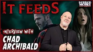 It Feeds (2025) Interview with director Chad Archibald | Horror Movies and Beyond