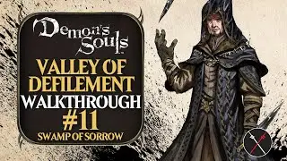 Demon's Souls Walkthrough N11: Swamp of Sorrow & Rotting Haven Items & Pure White Events 4K