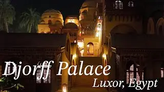 Djorff Palace｜The beautiful boutique hotel along the Nile River　ルクソール ブティックホテル 宿泊Vlog