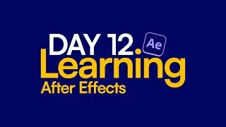 Day 12 Of Learning After Effect.