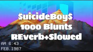 $uicideBoy$ - 1000 Blunts (Reverb&Slowed) Vaporwave