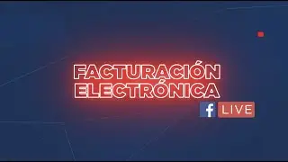 :: LIVE :: Facturación electrónica - Streaming conceptos básicos de la facturación electrónica.