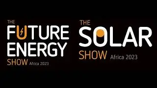 Introducing The Future Energy Show Africa 2023, co-located with The Solar Show Africa 2023