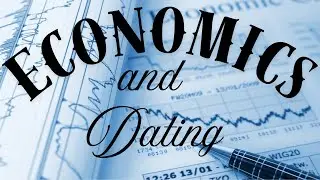 Economics and Dating