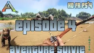 ARK Survival Evolved Episode 4 FR HD PS4 EliT-Tech