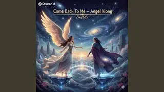 Come Back To Me (Angel Xiong)