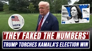 Trump TORCHES Kamala&rsquo;s Election Win: &ldquo;The Numbers Were RIGGED! | trump on kamala harris election win