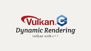 Vulkan с C++, этап 10: Динамический рендеринг