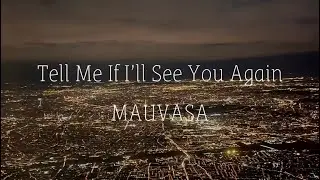 Tell Me If I&rsquo;ll See You Again - Mauvasa