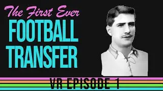 The First Ever Football Transfer? VR Episode One