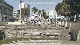 Documentário: Cais do Valongo - Esquecimento ou falta de incentivo a nossa história?